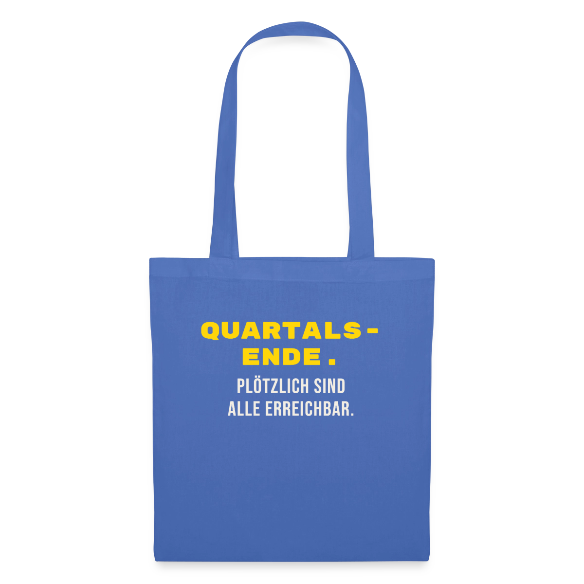 Quartalsende. Plötzlich sind alle erreichbar. Stoffbeutel, Farbe Hellblau