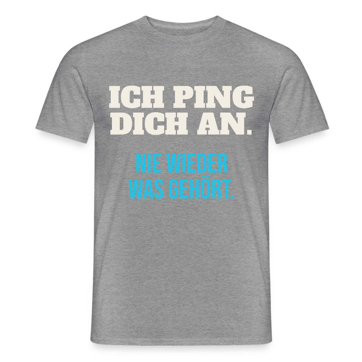 "Ich ping dich an. Nie wieder was gehört." Motiv-T-Shirt für Männer, Farbe Graphit meliert