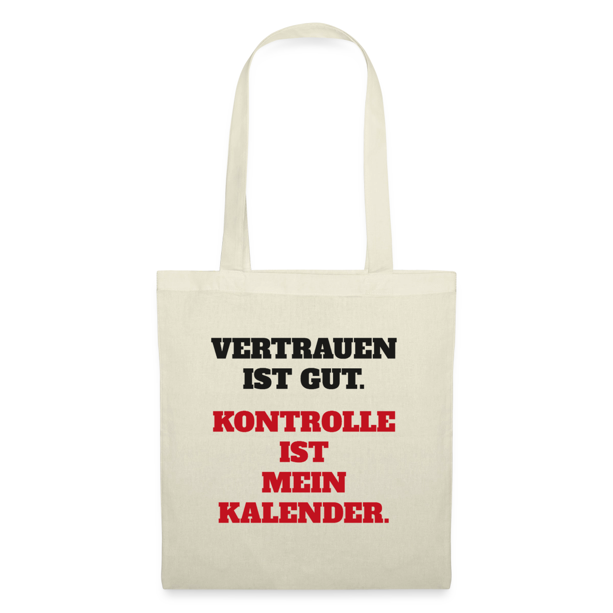 Vertrauen ist gut. Kontrolle ist mein Kalender. Stoffbeutel, Farbe Natur