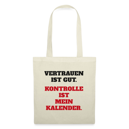 Vertrauen ist gut. Kontrolle ist mein Kalender. Stoffbeutel, Farbe Natur