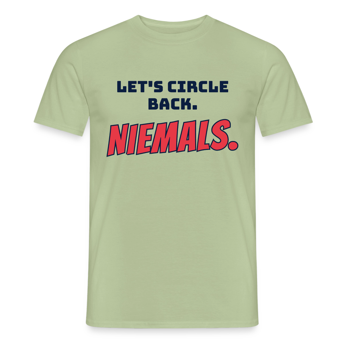 "Let's circle back. Niemals." Motiv-T-Shirt für Männer, Farbe Sage