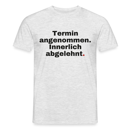 "Termin angenommen. Innerlich abgelehnt." Motiv-T-Shirt für Männer, Farbe Grau meliert