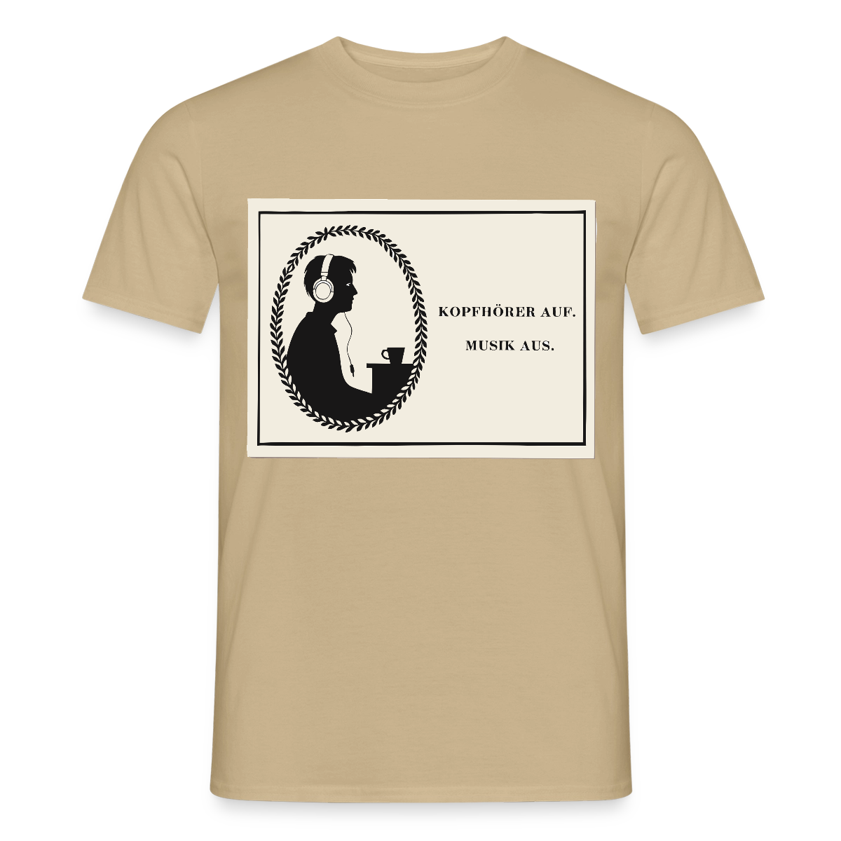 Kopfhörer auf. Musik aus. Motiv-T-Shirt für Männer, Farbe Sandbeige