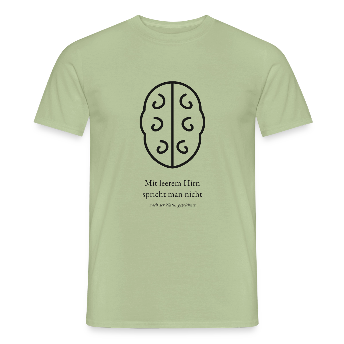 Mit leerem Hirn spricht man nicht. Motiv-T-Shirt für Männer, Farbe Sage