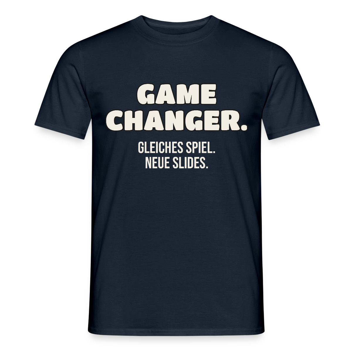 Game Changer. Gleiches Spiel. Neue Slides. Motiv-T-Shirt für Männer, Farbe Navy