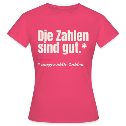 Die Zahlen sind gut. Ausgewählte Zahlen. Motiv-T-Shirt für Frauen, Farbe Azalea