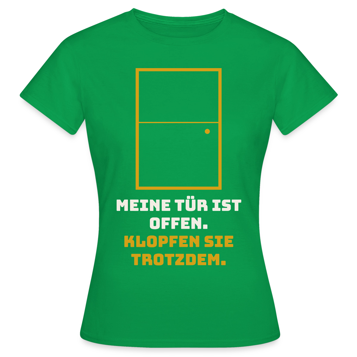 Meine Tür ist offen. Klopfen Sie trotzdem. Motiv-T-Shirt für Frauen, Farbe Kelly Green