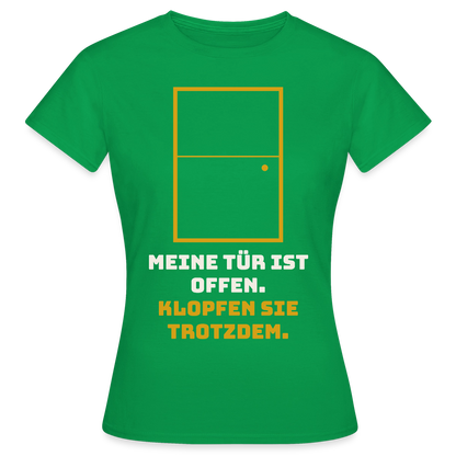 Meine Tür ist offen. Klopfen Sie trotzdem. Motiv-T-Shirt für Frauen, Farbe Kelly Green