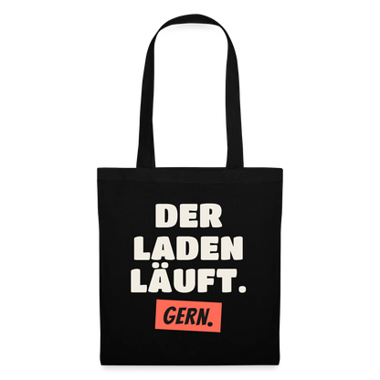 Der Laden läuft. Gern. Stoffbeutel, Farbe Schwarz
