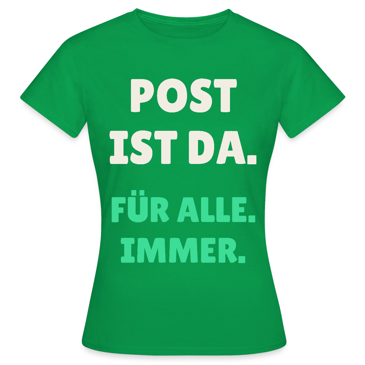 Post ist da. Für alle. Immer. Motiv-T-Shirt für Frauen, Farbe Kelly Green
