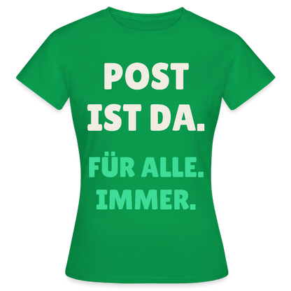 Post ist da. Für alle. Immer. Motiv-T-Shirt für Frauen, Farbe Kelly Green
