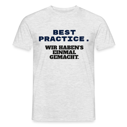 "Best Practice. Wir haben's einmal gemacht." Motiv-T-Shirt für Männer, Farbe Grau meliert