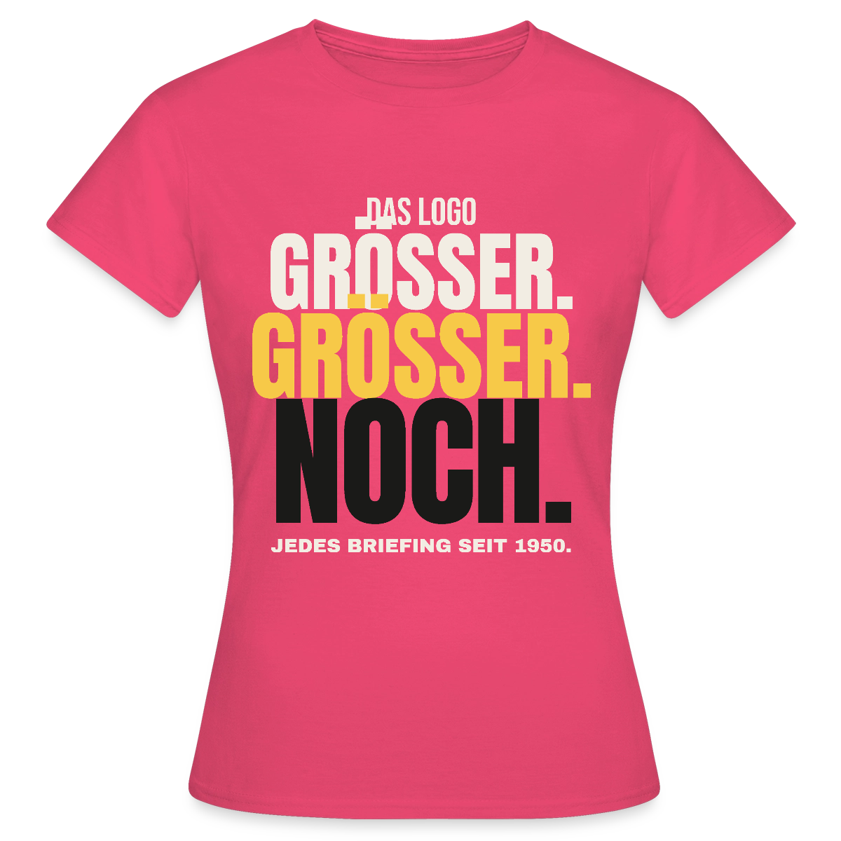 Das Logo größer. Größer. Noch. Jedes Briefing seit 1950. Motiv-T-Shirt für Frauen, Farbe Azalea