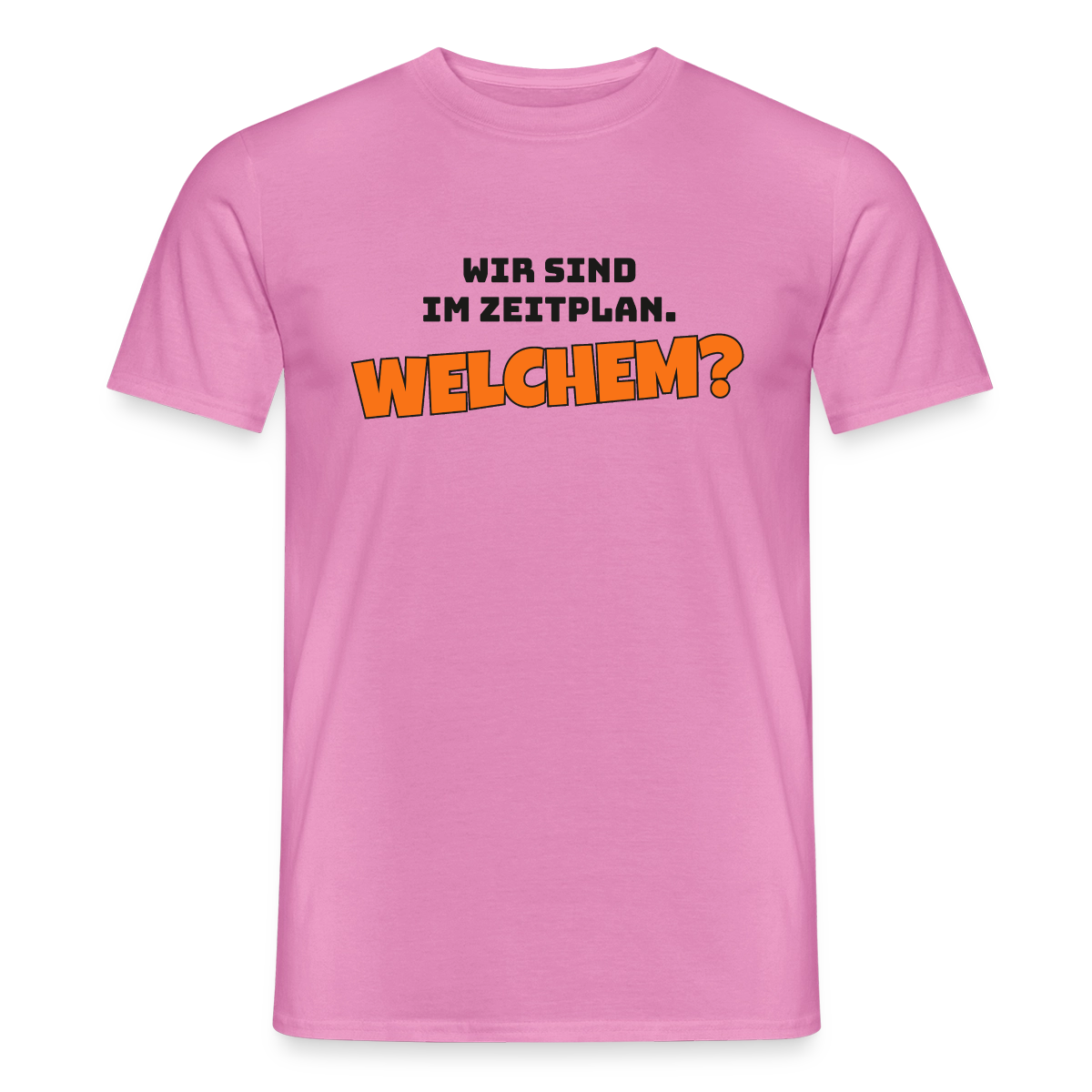 Wir sind im Zeitplan. Welchem? Motiv-T-Shirt für Männer, Farbe Pink