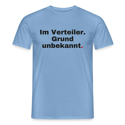 Im Verteiler. Grund unbekannt. Motiv-T-Shirt für Männer, Farbe Carolina Blue