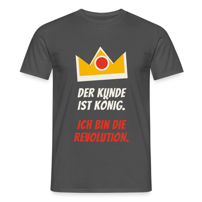 Der Kunde ist König. Ich bin die Revolution. Motiv-T-Shirt für Männer, Farbe Anthrazit