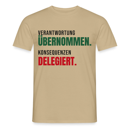 Verantwortung übernommen. Konsequenzen delegiert. Motiv-T-Shirt für Männer, Farbe Sandbeige