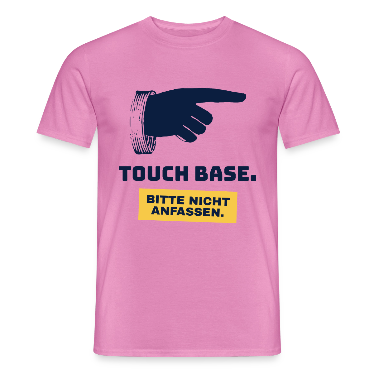 "Touch base. Bitte nicht anfassen." Motiv-T-Shirt für Männer, Farbe Pink