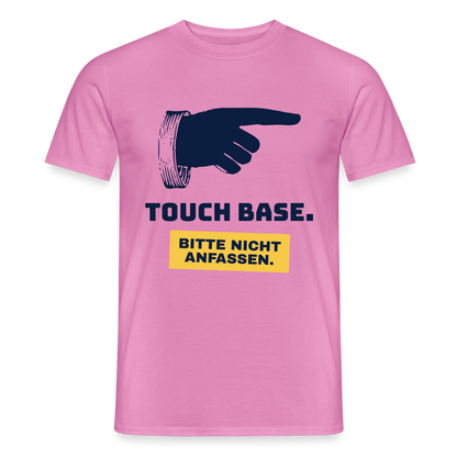 "Touch base. Bitte nicht anfassen." Motiv-T-Shirt für Männer, Farbe Pink