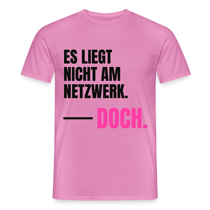 Es liegt nicht am Netzwerk. Doch. Motiv-T-Shirt für Männer, Farbe Pink