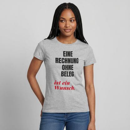 "Eine Rechnung ohne Beleg ist ein Wunsch." Motiv-T-Shirt für Frauen, Farbe Grau meliert