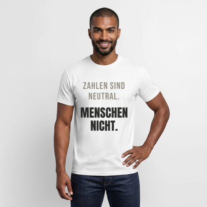 "Zahlen sind neutral. Menschen nicht." Motiv-T-Shirt für Männer, Farbe Weiß