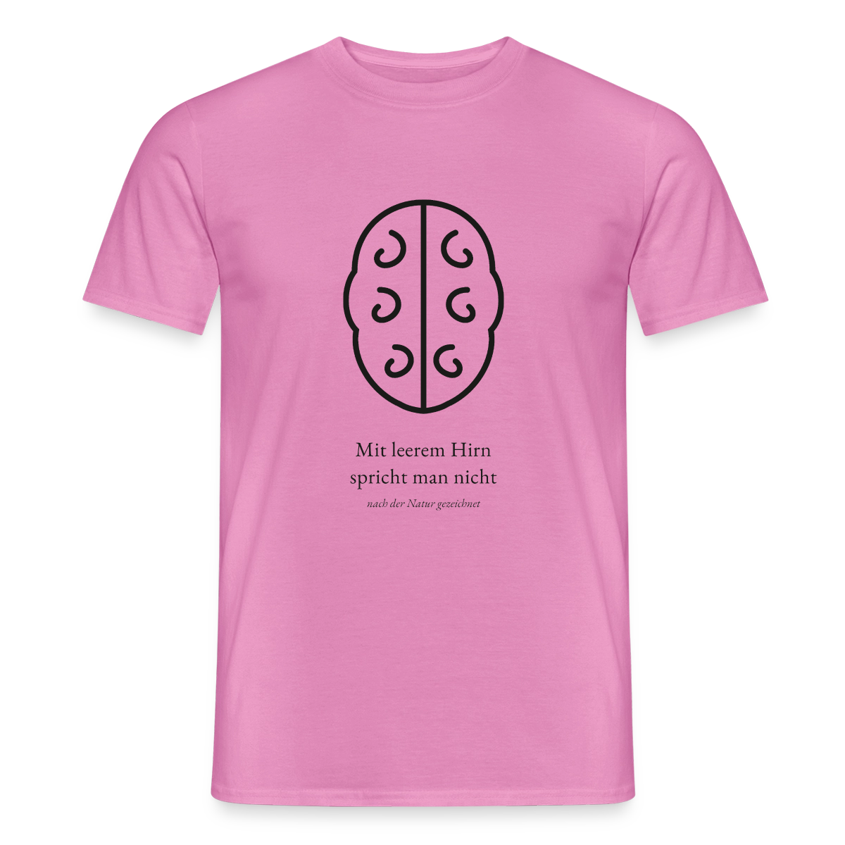 Mit leerem Hirn spricht man nicht. Motiv-T-Shirt für Männer, Farbe Pink