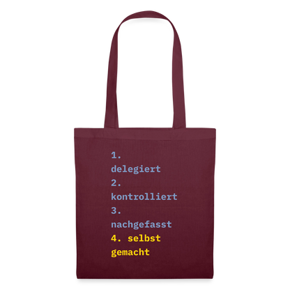 Delegiert. Kontrolliert. Nachgefasst. Selbst gemacht. Stoffbeutel, Farbe Burgunderrot