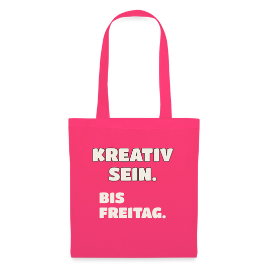Kreativ sein. Bis Freitag. Stoffbeutel, Farbe Azalea