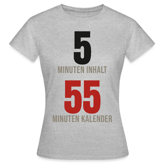 5 Minuten Inhalt, 55 Minuten Kalender Motiv-T-Shirt für Frauen, Farbe Grau meliert