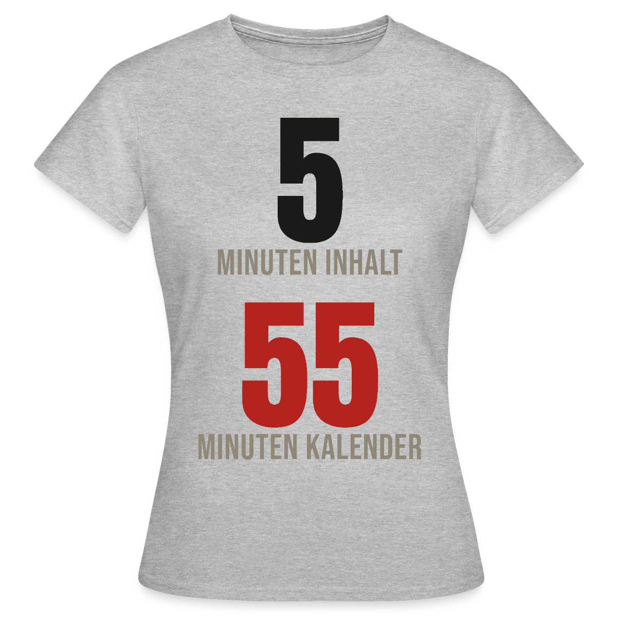 5 Minuten Inhalt, 55 Minuten Kalender Motiv-T-Shirt für Frauen, Farbe Grau meliert
