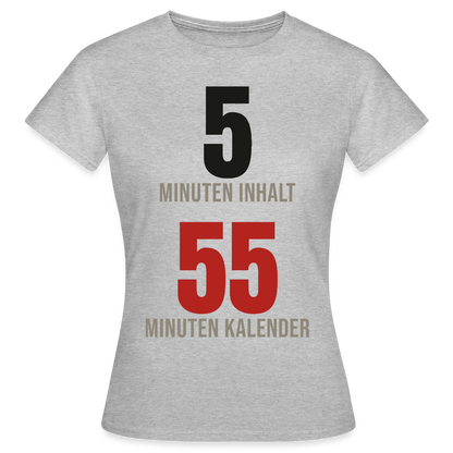 5 Minuten Inhalt, 55 Minuten Kalender Motiv-T-Shirt für Frauen, Farbe Grau meliert