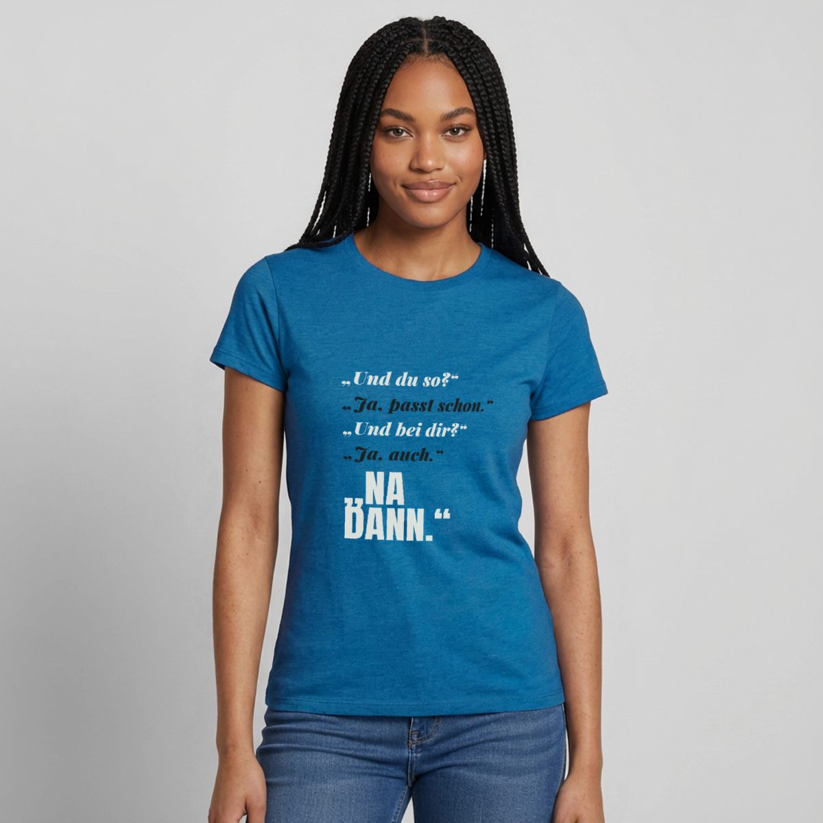 "Und du so? Ja, passt schon. Na dann." Motiv-T-Shirt für Frauen, Farbe Antikblaues Saphir meliert