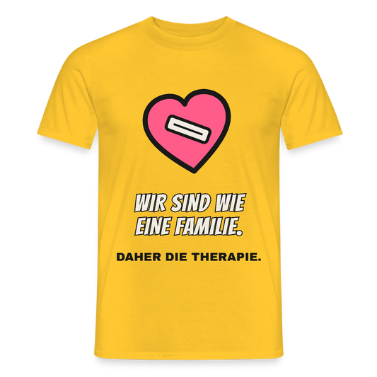 Wir sind wie eine Familie. Daher die Therapie. Motiv-T-Shirt für Männer, Farbe Gelb