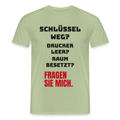 Schlüssel weg? Drucker leer? Raum besetzt? Fragen Sie mich. Motiv-T-Shirt für Männer, Farbe Sage