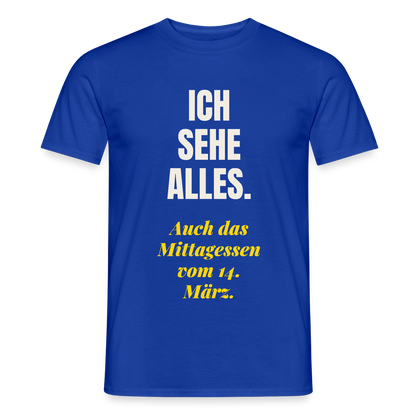 "Ich sehe alles. Auch das Mittagessen vom 14. März." Motiv-T-Shirt für Männer, Farbe Dunkelblau