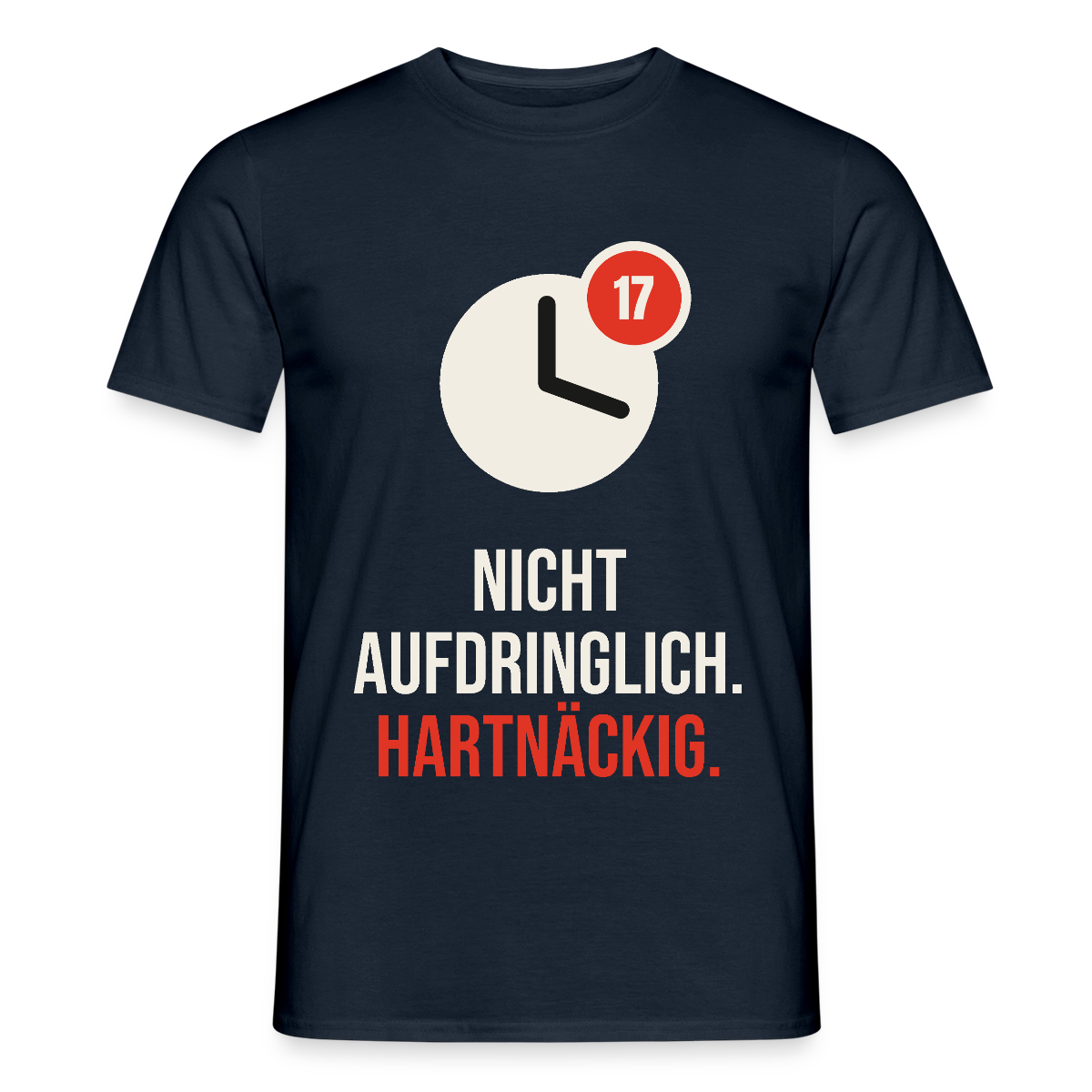 Nicht aufdringlich. Hartnäckig. Motiv-T-Shirt für Männer, Farbe Navy