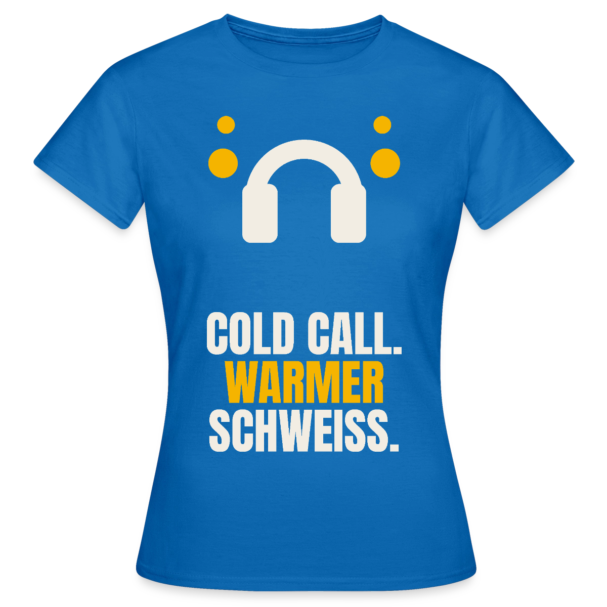 Cold Call. Warmer Schweiß. Motiv-T-Shirt für Frauen, Farbe Royalblau
