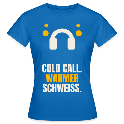 Cold Call. Warmer Schweiß. Motiv-T-Shirt für Frauen, Farbe Royalblau