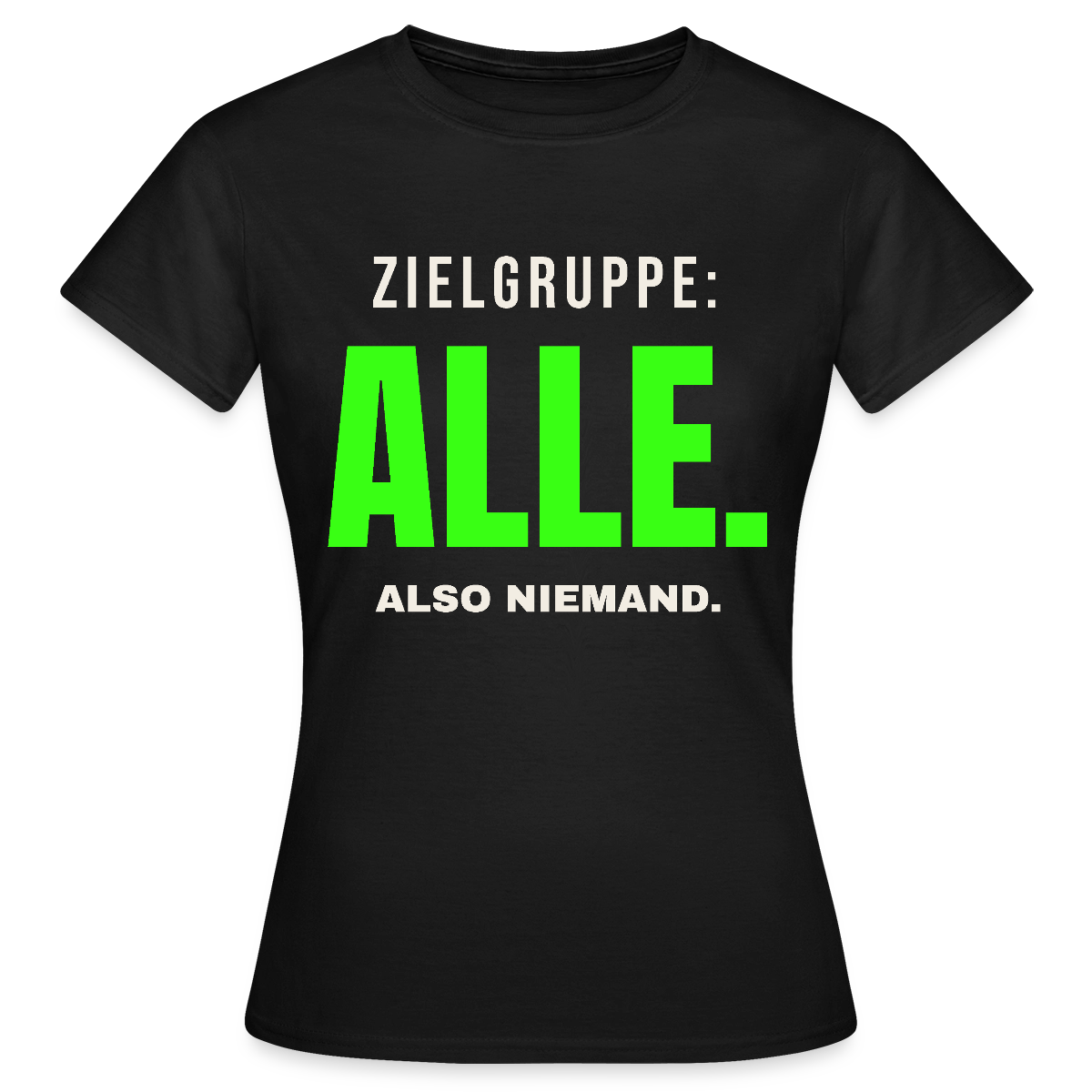 Zielgruppe: alle. Also niemand. Motiv-T-Shirt für Frauen, Farbe Schwarz