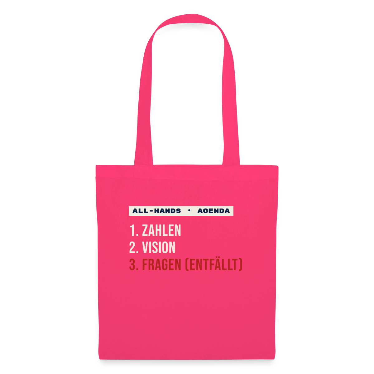 All-Hands-Agenda: 1 Zahlen, 2 Vision, 3 Fragen (entfällt) Stoffbeutel, Farbe Azalea
