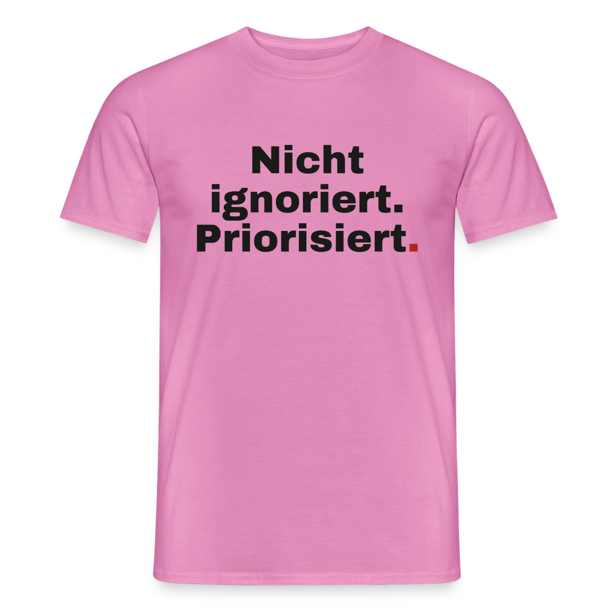 "Nicht ignoriert. Priorisiert." Motiv-T-Shirt für Männer, Farbe Pink