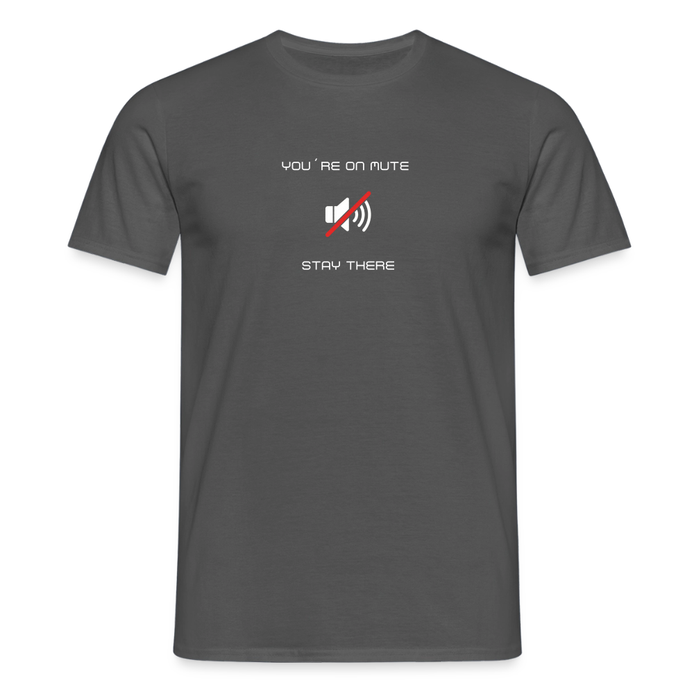 "You´re on mute" Motiv-T-Shirt für Männer - Anthrazit