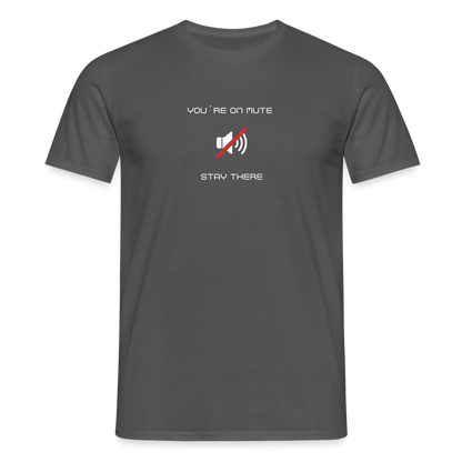 "You´re on mute" Motiv-T-Shirt für Männer - Anthrazit
