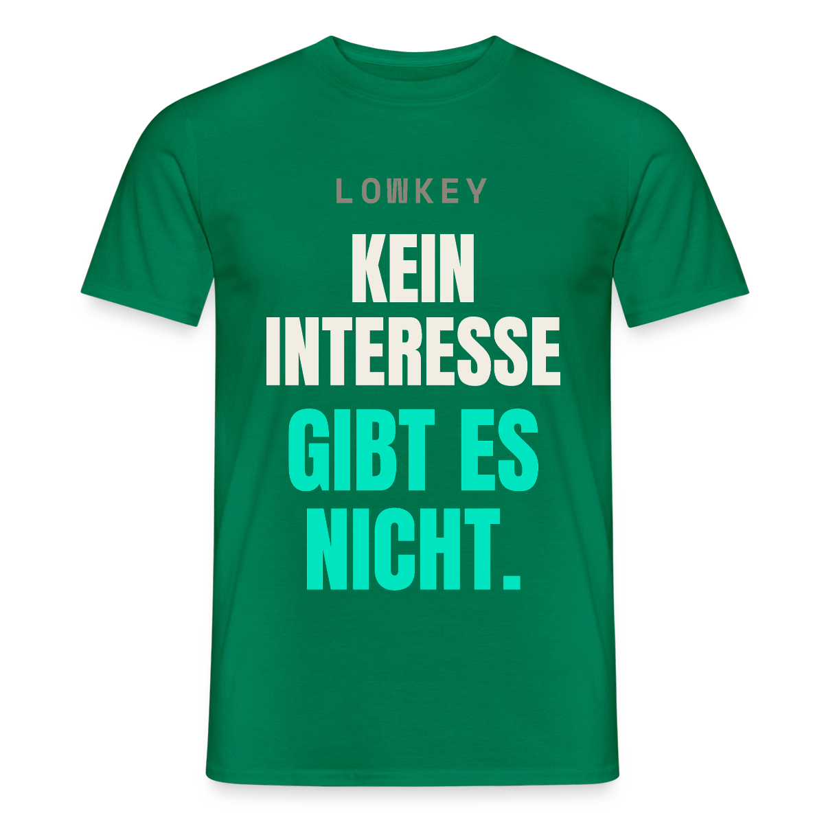 Lowkey. Kein Interesse gibt es nicht. Motiv-T-Shirt für Männer, Farbe Kelly Green