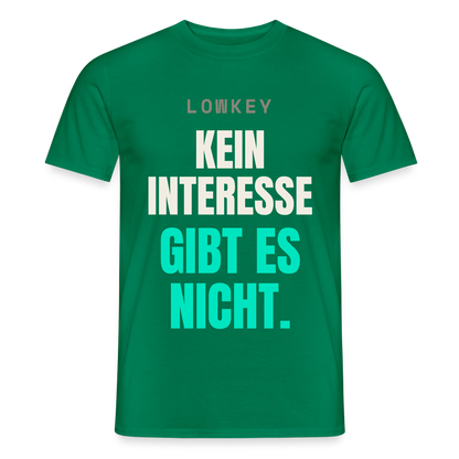 Lowkey. Kein Interesse gibt es nicht. Motiv-T-Shirt für Männer, Farbe Kelly Green