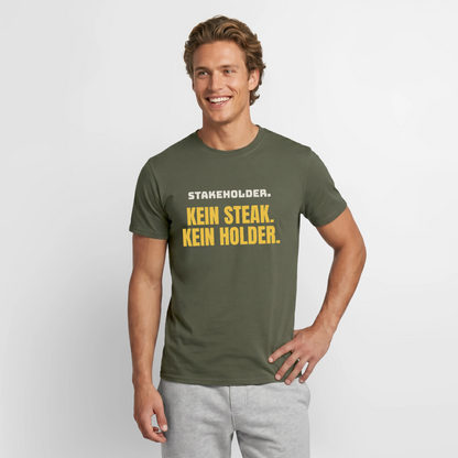 "Stakeholder. Kein Steak. Kein Holder." Motiv-T-Shirt für Männer, Farbe Militärgrün