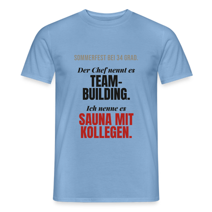 "Der Chef nennt es Teambuilding. Ich nenne es Sauna mit Kollegen." Motiv-T-Shirt für Männer, Farbe Carolina Blue
