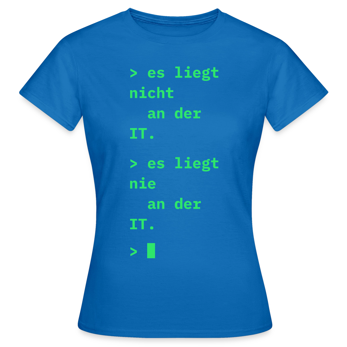 Es liegt nicht an der IT. Es liegt nie an der IT. Motiv-T-Shirt für Frauen, Farbe Royalblau