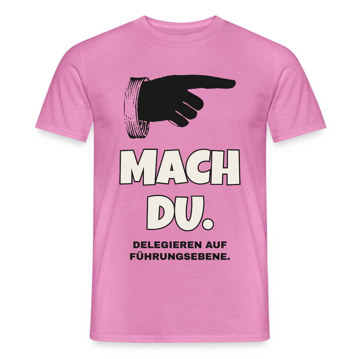 "Mach du. Delegieren auf Führungsebene." Motiv-T-Shirt für Männer, Farbe Pink